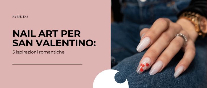 Nail art per san Valentino 5 ispirazioni romantiche_esterna