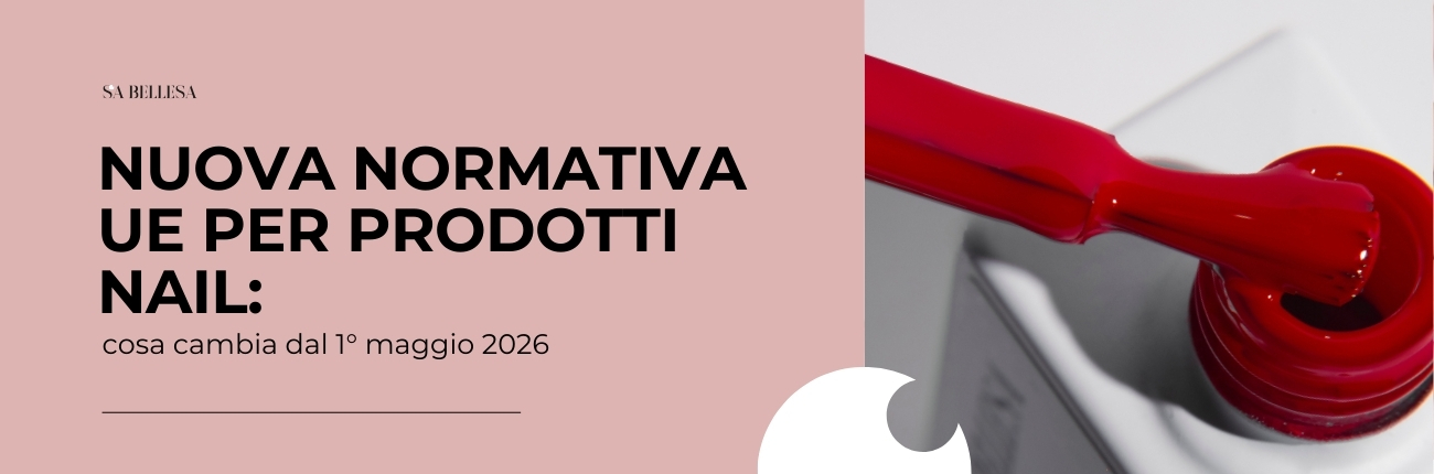 Nuova normativa UE per prodotti nail cosa cambia dal 1° maggio 2026_interna