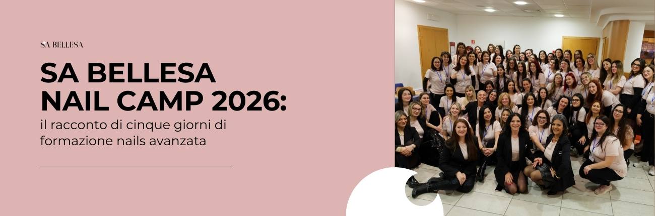 Sa Bellesa Nail Camp 2026 il racconto di cinque giorni di formazione nails avanzata_interna