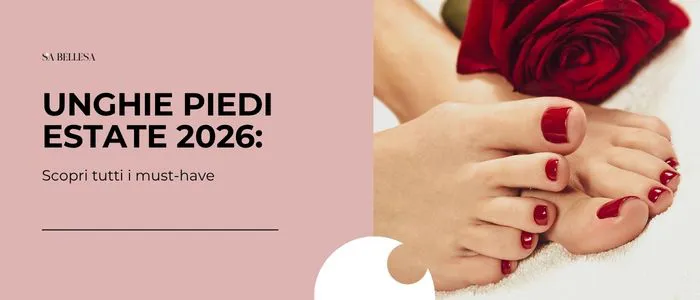 Unghie Piedi Estate 2026 Scopri Tutti I Must Have_esterna